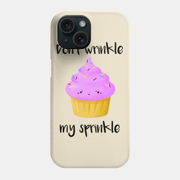 Don't Wrinkle My Sprinkle Phone Case by IlanB