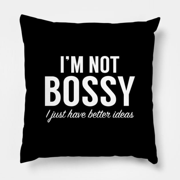 I'm Not Bossy Pillow by VectorPlanet