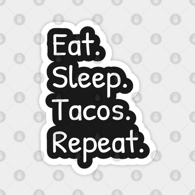 Eat Sleep Tacos Repeat Funny Magnet by Islanr