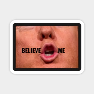 Believe Me Funny Donald Trump Saying Words Facemask Political Humor Magnet