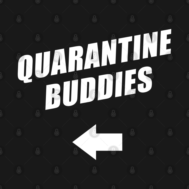 Disover Quarantine Buddies 2.0 (right arrow) - Quarantine Buddies - T-Shirt