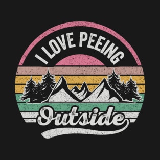 I Love Peeing Outside Funny Camping Campers Gift Adventure Nature Lover Outdoor T-Shirt