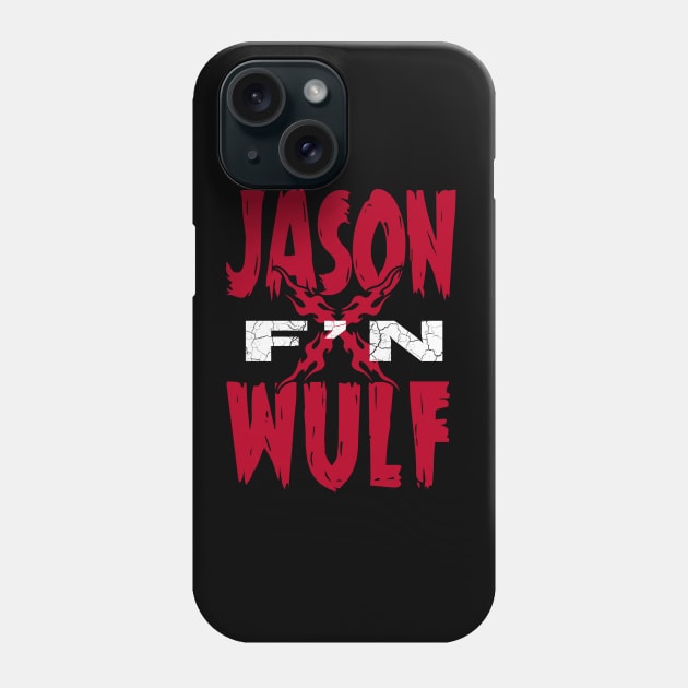 JASON F'N WULF Phone Case by jasonwulf