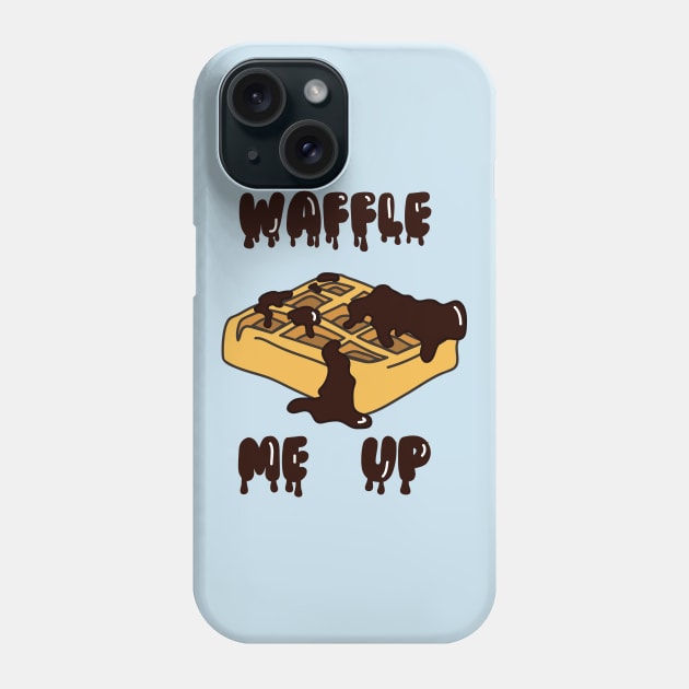 Waffle me up Phone Case by TeeAgromenaguer