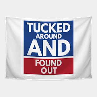 Tucked Around And Found Out Tapestry