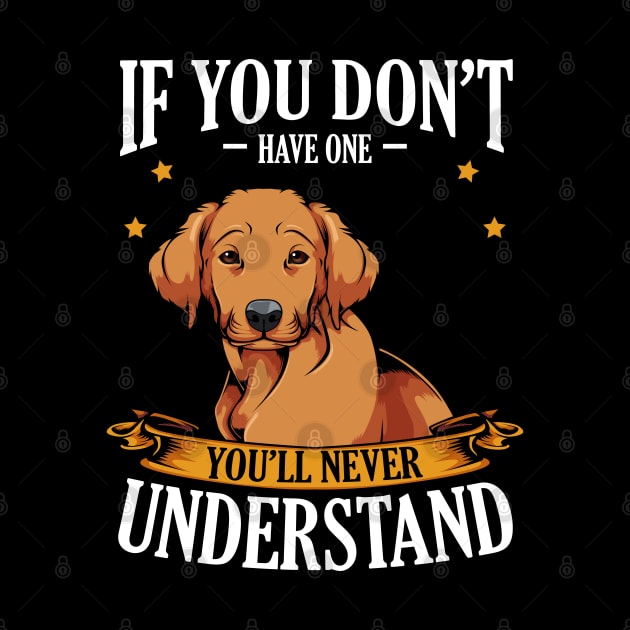 Retriever - If You Don't Have One You'll Never Understand by Lumio Gifts