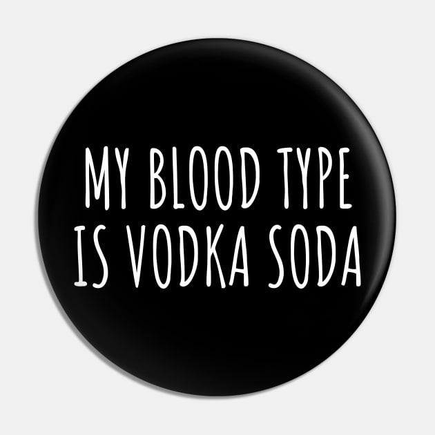 My blood type is vodka soda Pin by LunaMay