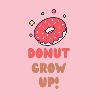 donut grow up T-Shirt