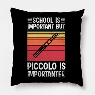School Is Important But piccolo Is Importanter Funny Pillow