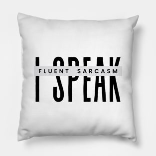 Sarcasm for him or her I Speak Fluent Sarcasm Humorous Pillow