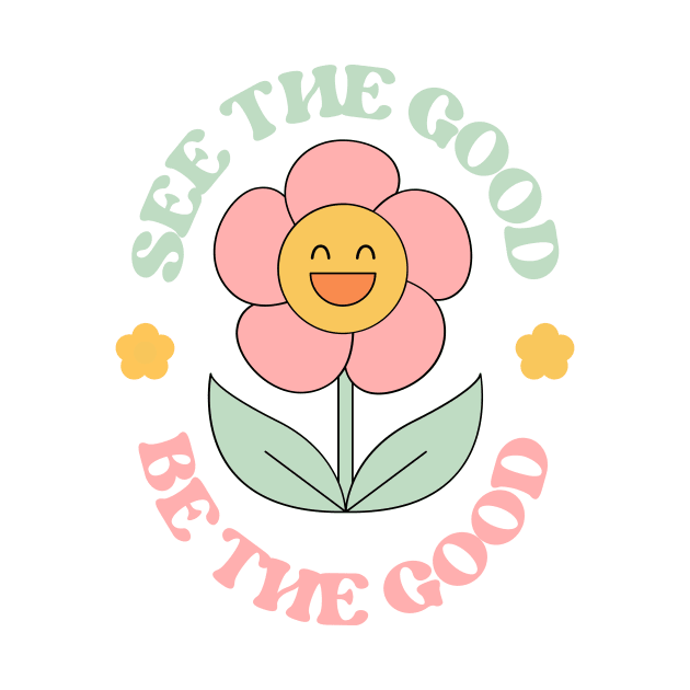 See The Good, Be The Good by groovyfolk