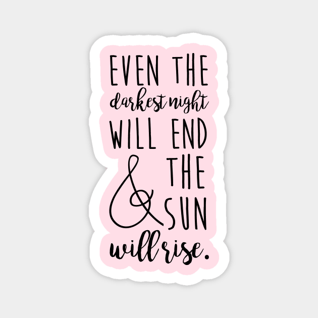 even the darkest night will end and the sun will rise Magnet by fahimahsarebel