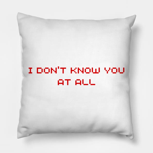 i don’t know you at all Pillow by mdr design