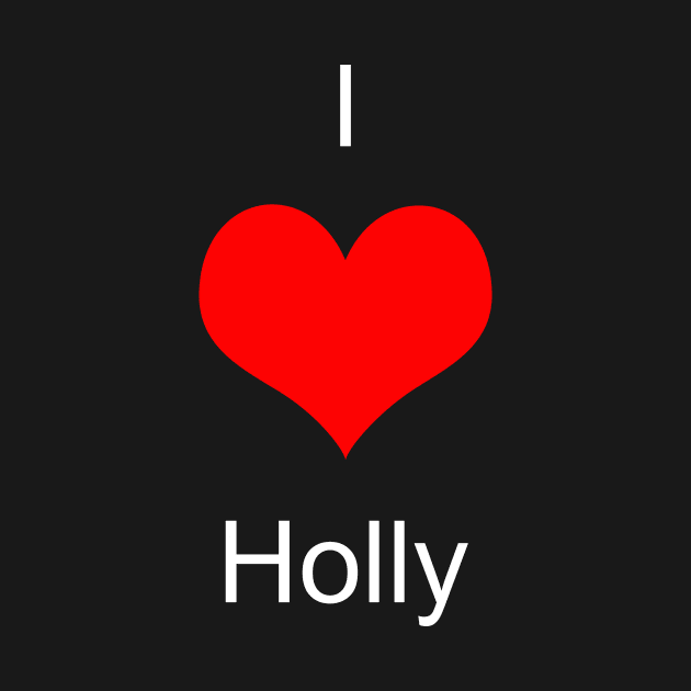 I Love Holly by podycust