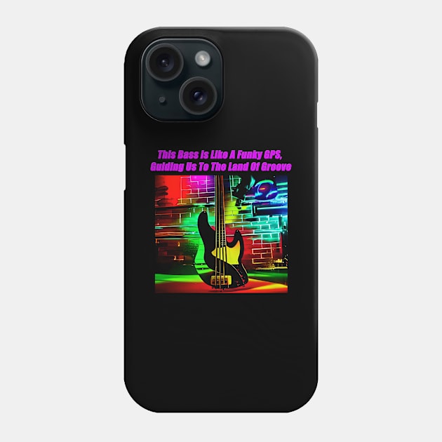 This Bass Is Like A Funky GPS, Guiding Us To The Land Of Groove Phone Case by Musical Art By Andrew