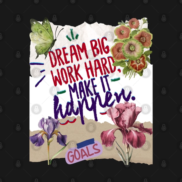 Dream big work hard, Make it happen - Motivational Quotes by teetone