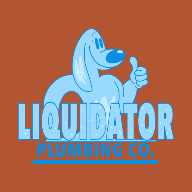 Liquidator Plumbing Co. by Nick Mantuano Art