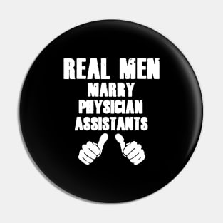 Real Men Marry Physician Assistants Pin