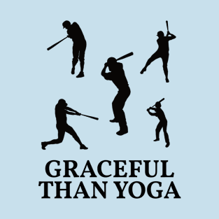 Baseball Is Fun - Graceful Than Yoga T-Shirt