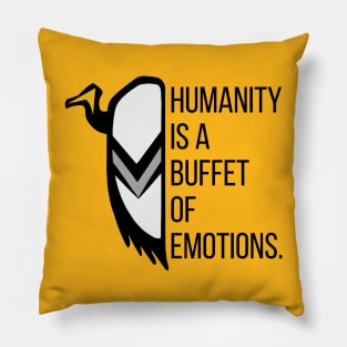 Humanity Is a Buffet Of Emotions Pillow