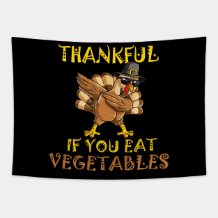 Thankful if you eat vegetables Tapestry