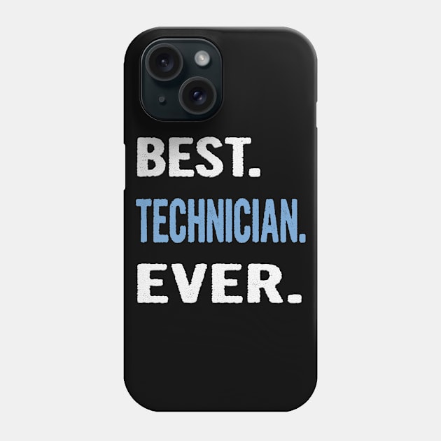 Best. Technician. Ever. - Birthday Gift Idea Phone Case by divawaddle