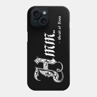 Hmm - Geralt of Rivia Phone Case