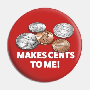 Makes Cents To Me! Pin