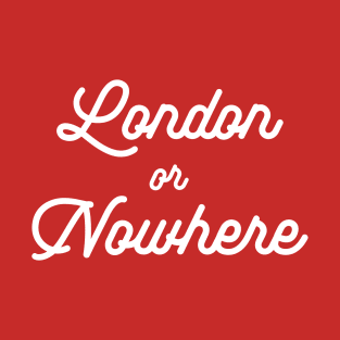 London or Nowhere Script T-Shirt