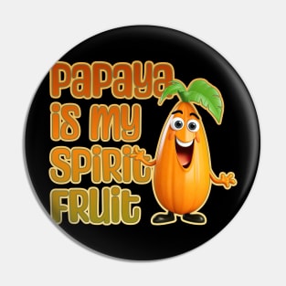 Papaya is My Spirit Fruit Pin