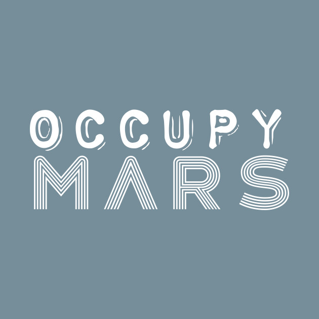 Disover Occupy Mars - Occupy Mars - T-Shirt