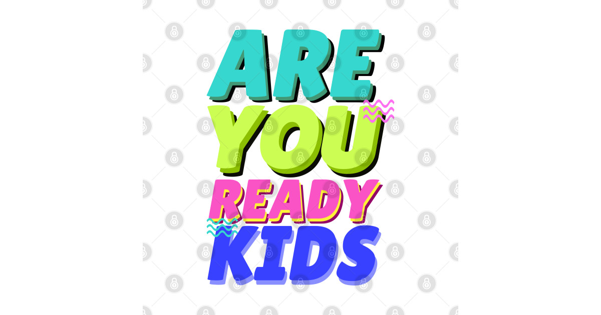 are you ready kids - Kids - Long Sleeve T-Shirt | TeePublic
