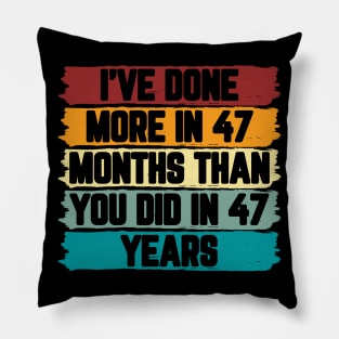 I've Done More In 47 Months Than You Did In 47 Years Presidential Debate Quote Donald Trump Pillow