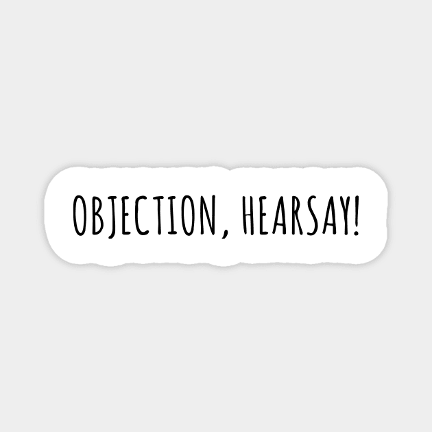 Objection, hearsay! Magnet by RavenRarities