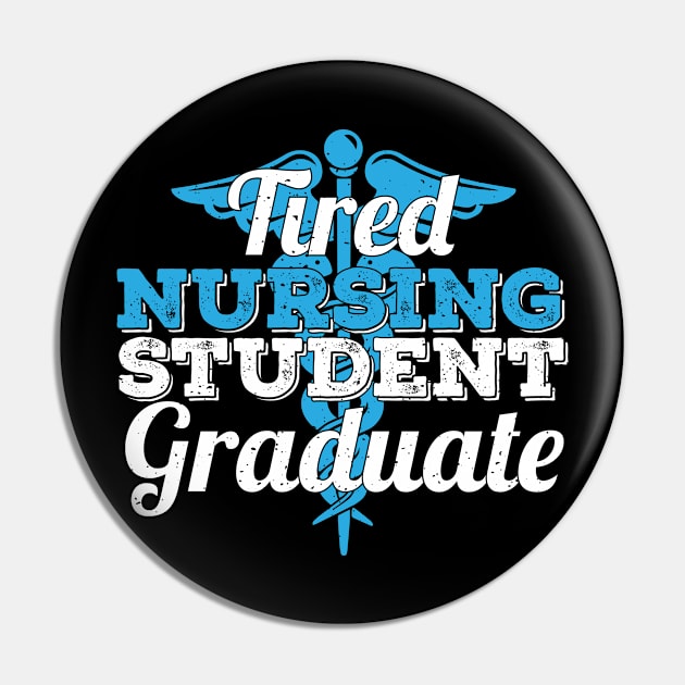 Tired Nursing Student Graduate Pin by EdifyEra