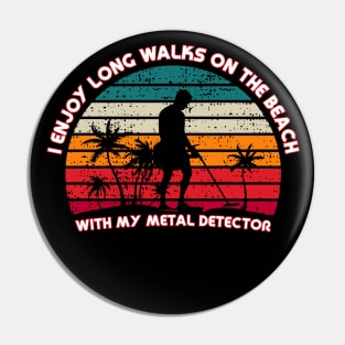 Metal Detecting - I enjoy long walks on the beach Pin