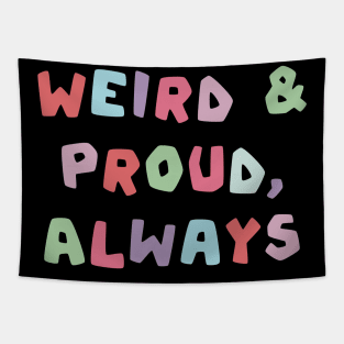 Weird and proud, always Tapestry