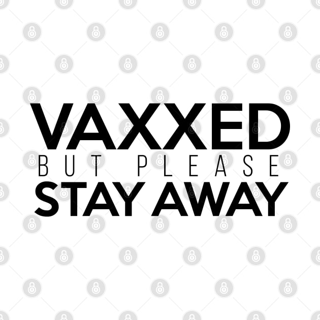 Vaxxed But Please Stay Away Black by felixbunny