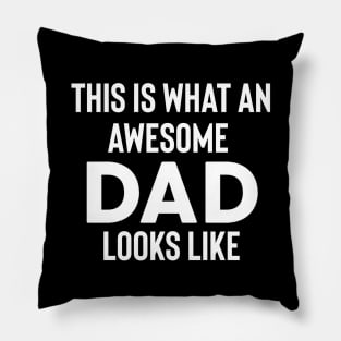 This is What an Awesome Dad Looks Like Pillow