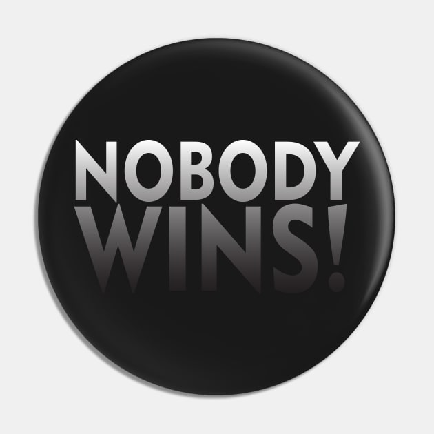 Nobody Wins! Pin by DA42