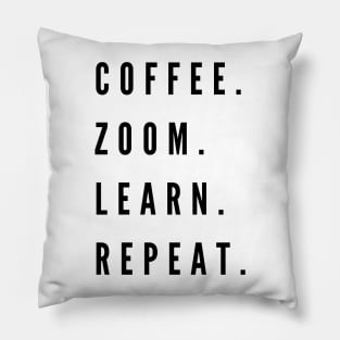 Coffee. Zoom. Learn. Repeat. Pillow