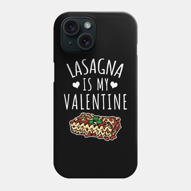 Lasagna Is My Valentine Phone Case by LunaMay