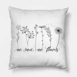 No Rain No Flowers Pillow