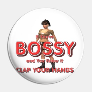 Bossy and You Know It Pin