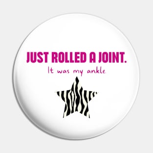 Hypermobility Dislocations Funny Quote: Just Rolled A Joint - It Was My Ankle Pin