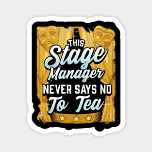 Stage Manager - Never Say No To Tea Magnet