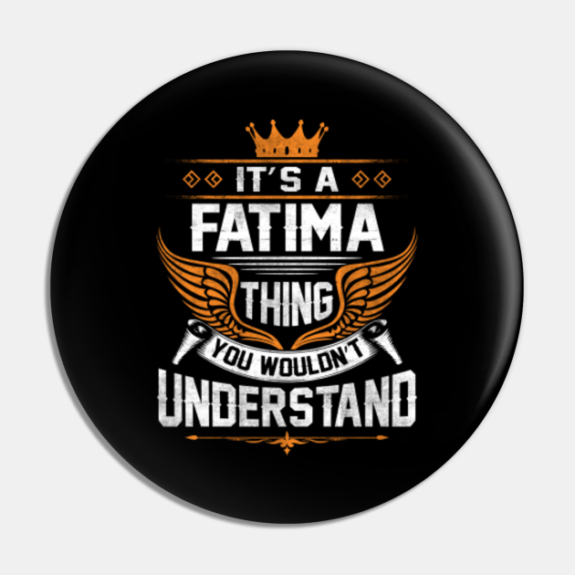 Fatima Name T Shirt Fatima Thing Name You Wouldn T Understand Gift Item Tee Fatima Pin Teepublic