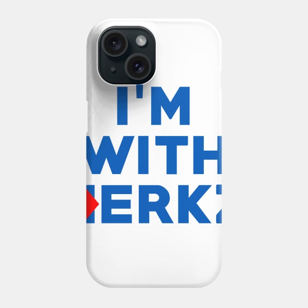 I'm With Herkz Phone Case by skiddiks