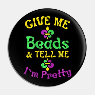 Give Me Beads Tell Me Im Pretty Mardi Gras Girls Women Pin