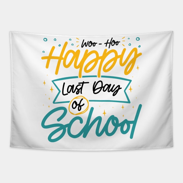 Woo-Hoo Happy Last Day of School - Fun Design for Teachers and Students Tapestry by BenTee